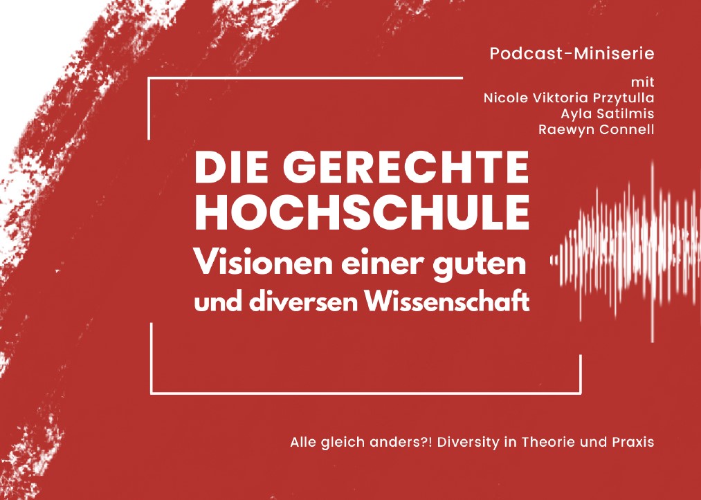 NEUVERÖFFENTLICHUNG: Podcast-Miniserie „Die gerechte Hochschule. Visionen einer guten und diversen Wissenschaft“